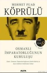 Osmanlı İmparatorluğunun Kuruluşu; Mehmet Fuad Köprülü Külliyatı 8 | M