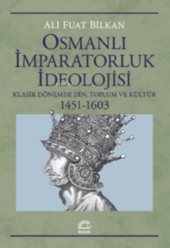 Osmanlı İmparatorluk İdeolojisi;Klasik Dönemde Din, Toplum Ve Kültür