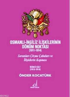 Osmanlı - İngiliz İlişkilerinin Dönüm Noktası (1911 - 1914) Cilt 2; So