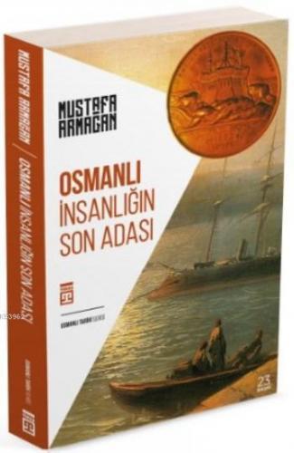 Osmanlı; İnsanlığın Son Adası | Mustafa Armağan | Timaş Tarih