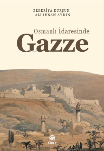 Osmanlı İradesinde Gazze | Zekeriya Kurşun | AA Kitap