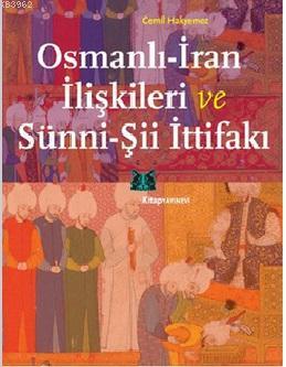 Osmanlı - İran İlişkileri ve Sünni - Şii İttifakı | Cemil Hakyemez | K