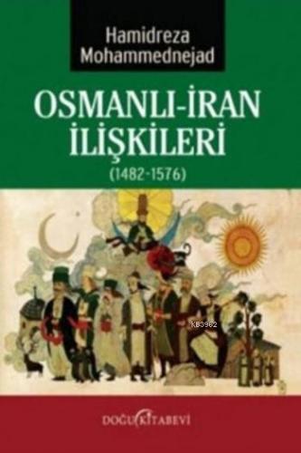 Osmanlı-İran İlişkileri | Hamidreza Mohammednejad | Doğu Kitabevi