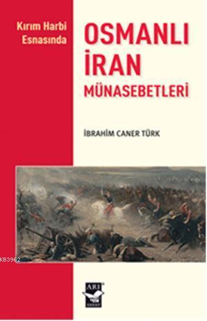 Osmanlı İran Münasebetleri | İbrahim Caner Türk | Arı Sanat Yayınları