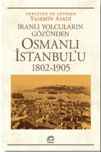 Osmanlı İstanbul'u - (1802-1905);İranlı Yolcuların Gözünden | Yasemin 