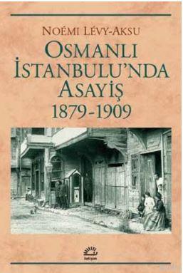 Osmanlı İstanbulu'nda Asayiş 1879-1909 | Noemi Levy | İletişim Yayınla