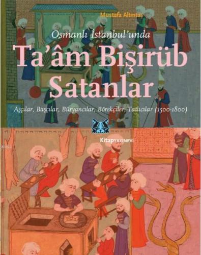 Osmanlı İstanbul'unda Ta'am Bişirüb Satanlar; Aşçılar, Başçılar, Bürya