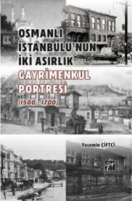 Osmanlı İstanbulu'nun İki Asırlık Gayrimenkul Portresi | Yasemin Çiftç