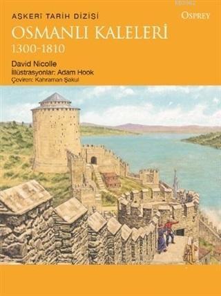 Osmanlı Kaleleri 1300-1810 | David Nicolle | Türkiye İş Bankası Kültür