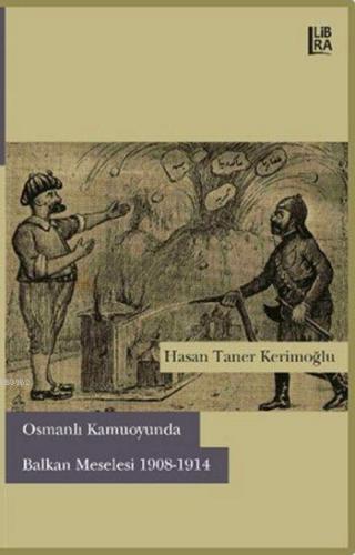 Osmanlı Kamuoyunda Balkan Meselesi 1908-1914 | Hasan Taner Kerimoğlu |