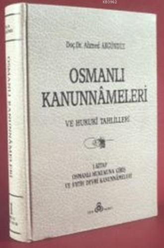 Osmanlı Kanunnâmeleri ve Hukukî Tahlilleri 1 | Ahmed Akgündüz | Osmanl