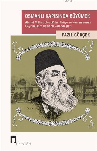 Osmanlı Kapısında Büyümek; Ahmet Mithat Efendi'nin Hikaye ve Romanları