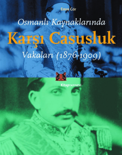 Osmanlı Kaynaklarında Karşı Casusluk Vakaları | Emre Gör | Kitap Yayın