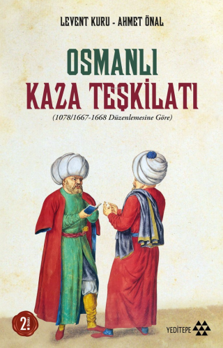 Osmanlı Kaza Teşkilatı; 1078/1667-1668 Düzenlemesine Göre | Ahmet Önal