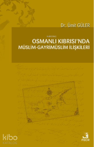 Osmanlı Kıbrısı’nda Müslim-Gayrimüslim İlişkileri | Ümit Güler | Fecr 