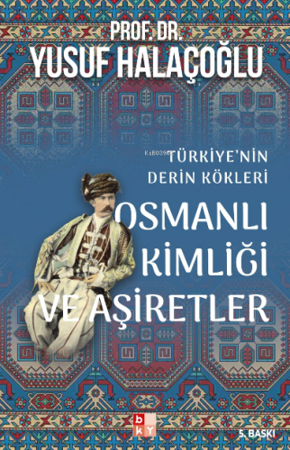 Osmanlı Kimliği ve Aşiretler; Türkiye'nin Derin Kökleri | Yusuf Halaço