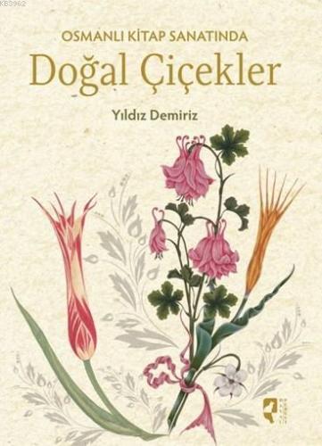 Osmanlı Kitap Sanatında Doğal Çiçekler | Yıldız Demiriz | HayalPerest 