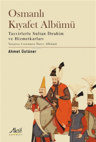 Osmanlı Kıyafet Albümü | Ahmet Üstüner | Aktif Yayınevi