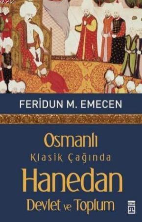 Osmanlı Klasik Çağında Hanedan Devlet ve Toplum | Feridun Emecen | Tim