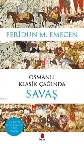 Osmanlı Klasik Çağında Savaş | Feridun M. Emecen | Kapı Yayınları