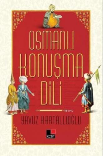 Osmanlı Konuşma Dili | Yavuz Kartallıoğlu | Kesit Yayınları