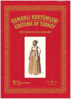 Osmanlı Kostümleri / Costume Of Turkey | Octavien Dalvimart | Türkiye 