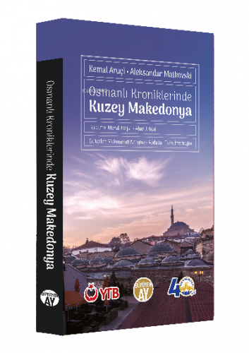 Osmanlı Kroniklerinde Kuzey Makedonya | Kemal Aruçi | Büyüyen Ay Yayın