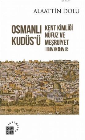 Osmanlı Kudüs'ü Kent Kimliği, Nüfuz ve Meşruiyet (1703-1789) | Alaatti