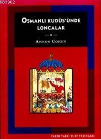 Osmanlı Kudüs'ünde Loncalar | Amnon Cohen | Tarih Vakfı Yurt Yayınları