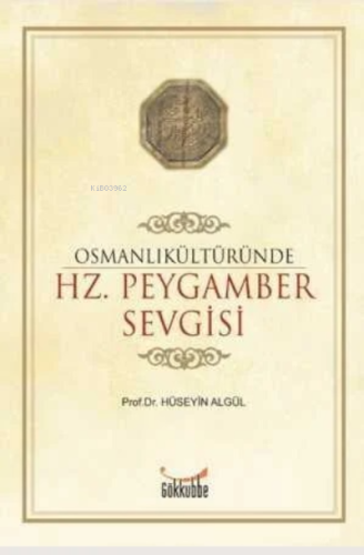 Osmanlı Kültüründe Hz. Peygamber Sevgisi | Hüseyin Algül | Gökkubbe Ya