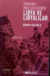 Osmanlı Meclislerinde Libya ve Libyalılar | Orhan Koloğlu | Boyut Yayı