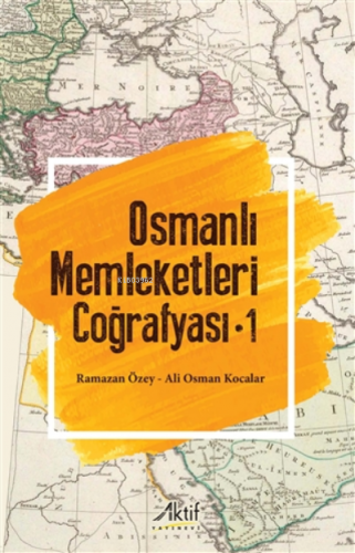 Osmanlı Memleketleri Coğrafyası - 1 | Ali Osman Kocalar | Aktif Yayıne