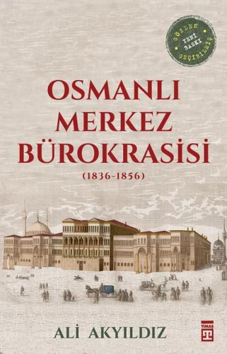 Osmanlı Merkez Bürokrasisi | Ali Akyıldız | Timaş Tarih