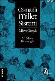 Osmanlı Millet Sistemi; Mit ve Gerçek | M. Macit Kenanoğlu | Klasik Ya