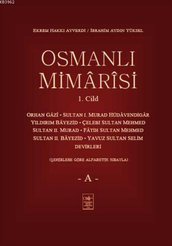 Osmanlı Mimarisi 1.Cilt | Ekrem Hakkı Ayverdi | İstanbul Fetih Cemiyet