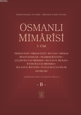 Osmanlı Mimarisi 3. Cilt - B | İbrahim Aydın Yüksel | İstanbul Fetih C