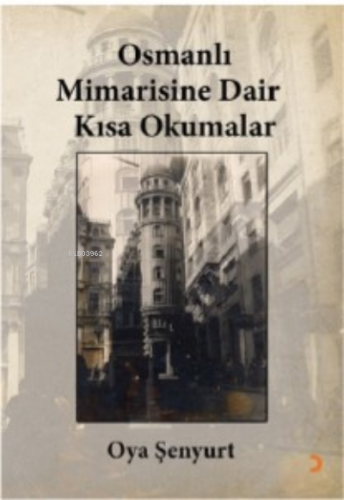 Osmanlı Mimarisine Dair Kısa Okumalar | Oya Şenyurt | Cinius Yayınları