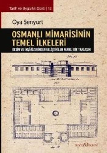 Osmanlı Mimarisinin Temel İlkeleri | Oya Şenyurt | Doğu Kitabevi