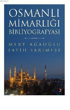 Osmanlı Mimarlığı Bibliyografyası | Mert Ağaoğlu | Cinius Yayınları