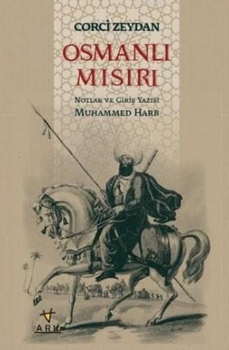 Osmanlı Mısırı; Notlar ve Giriş Yazısı Muhammed Harb | Corcî Zeydân | 