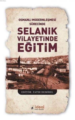 Osmanlı Modernleşmesi Sürecinde Selanik Vilayetinde Eğitim | Fatih Dem