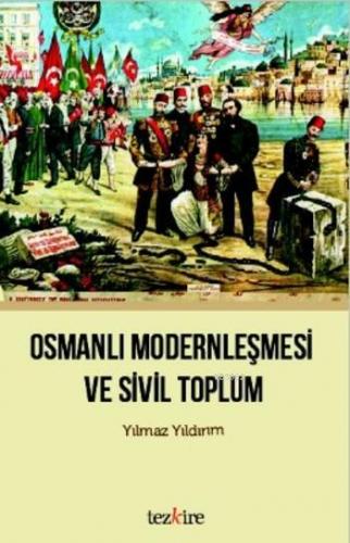 Osmanlı Modernleşmesi ve Sivil Toplum | Yılmaz Yıldırım | Tezkire Yayı