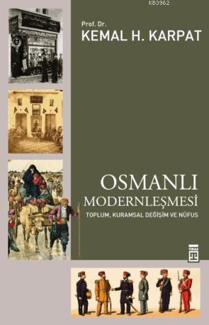 Osmanlı Modernleşmesi | Kemal H. Karpat | Timaş Tarih