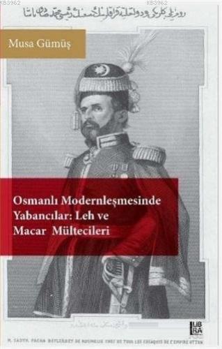 Osmanlı Modernleşmesinde Yabancılar - Leh ve Macar Mültecileri | Naci 