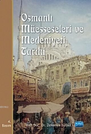 Osmanlı Müesseseleri ve Medeniyeti Tarihi | Zekeriya Bülbül | Nobel Ak