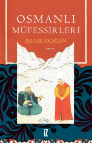 Osmanlı Müfessirleri | İshak Doğan | İz Yayıncılık