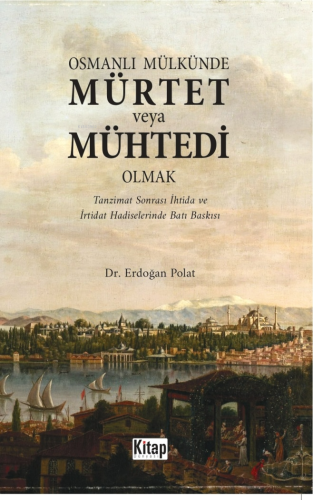 Osmanlı Mülkünde Mürtet veya Mühtedi Olmak | Erdoğan Polat | Kitap Dün