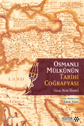 Osmanlı Mülkünün Tarihi Çoğrafyası | İlker Yiğit | Yeditepe Akademi