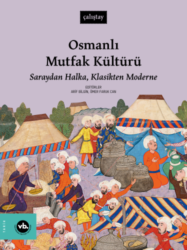 Osmanlı Mutfak Kültürü;Saraydan Halka, Klasikten Moderne | Arif Bilgin