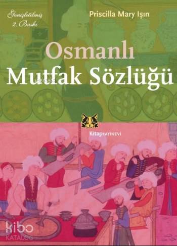 Osmanlı Mutfak Sözlüğü | Priscilla Mary Işın | Kitap Yayınevi